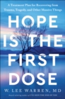 Hope Is the First Dose : A Treatment Plan for Recovering from Trauma, Tragedy, and Other Massive Things - Book