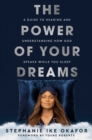 The Power of Your Dreams : A Guide to Hearing and Understanding How God Speaks While You Sleep - Book