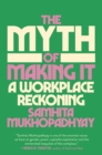 The Myth of Making It : A Workplace Reckoning - Book