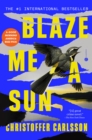 Blaze Me a Sun : A Novel About a Crime - Book
