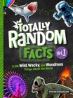 Totally Random Facts Volume 1 : 3,117 Wild, Wacky, and Wonderous Things About the World  - Book
