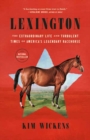 Lexington : The Extraordinary Life and Turbulent Times of America's Legendary Racehorse - Book