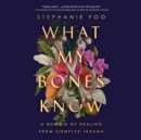 What My Bones Know - eAudiobook