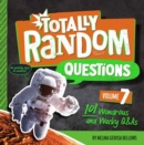 Totally Random Questions Volume 7 : 101 Wonderous and Wacky Q&As - Book