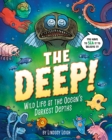 The Deep! : Wild Life at the Ocean's Darkest Depths - Book