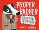 Proper Badger Would Never! - Book