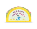 Dragon's First Taco (from the creators of Dragons Love Tacos) - Book