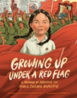 Growing Up under a Red Flag : A Memoir of Surviving the Chinese Cultural Revolution - Book