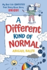 A Different Kind of Normal : My Real-Life COMPLETELY True Story About Being Unique - Book