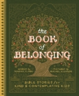 The Book of Belonging : Bible Stories for Kind and Contemplative Kids - Book