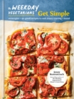 The Weekday Vegetarians Get Simple : Strategies and So-Good Recipes to Suit Every Craving and Mood: A Cookbook - Book