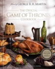 The Official Game of Thrones Cookbook : Recipes from King's Landing to the Dothraki Sea - Book