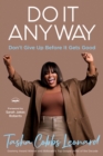 Do It Anyway : Don't Give Up Before It Gets Good - Book