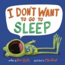 I Don't Want to Go to Sleep - Book