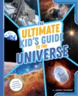 The Ultimate Kid's Guide to the Universe : At-Home Activities, Experiments, and More! - Book