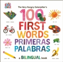 The Very Hungry Caterpillar's First 100 Words / Primeras 100 palabras : A Spanish-English Bilingual Book - Book