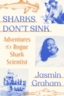 Sharks Don't Sink : Adventures of a Rogue Shark Scientist - Book