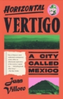 Horizontal Vertigo : A City Called Mexico - Book