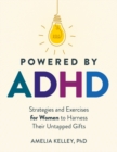 Powered by ADHD : Strategies and Exercises for Women to Harness Their Untapped Gifts - Book