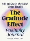 The Gratitude Effect Positivity Journal : 90 Days to Rewire Your Brain - Book