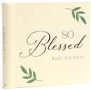 So Blessed Baby Journal : A Christian Baby Memory Book and Keepsake for Baby's First Year - Book