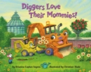 Diggers Love Their Mommies! - Book
