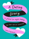 A Dating Diary : A Journal for Anyone Looking for Their Special Someone - Book