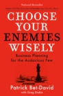 Choose Your Enemies Wisely : Business Planning for the Audacious Few - Book
