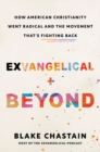 Exvangelical and Beyond : How American Christianity Went Radical and the Movement That's Fighting Back - Book