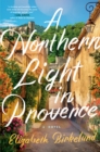 A Northern Light in Provence : A Novel - Book