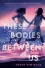 These Bodies Between Us - Book