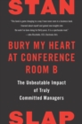 Bury My Heart at Conference Room B : The Unbeatable Impact of Truly Committed Managers - Book