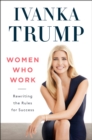 Women Who Work : Rewriting the Rules for Success - Book
