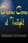 Dreams Come at Twilight - Book