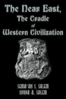 The Near East : The Cradle of Western Civilization - Book