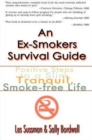 An Ex-Smoker's Survival Guide : Positive Steps to a Slim, Tranquil, Smoke-Free Life - Book