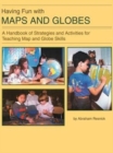 Having Fun with Maps and Globes : A Handbook of Strategies and Activities for Teaching Map and Globe Skills - Book