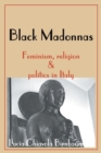 Black Madonnas : Feminism, Religion, and Politics in Italy - Book