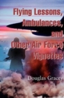 Flying Lessons, Ambulances, and Other Air Force Vignettes - Book