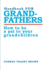 Handbook for Grandfathers : How to Be a Pal to Your Grandchildren - Book