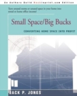 Small Space/Big Bucks : Converting Home Space Into Profits - Book
