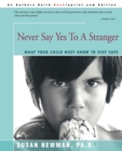 Never Say Yes to a Stranger : What Your Child Must Know to Stay Safe - Book