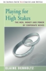Playing for High Stakes : The Men, Money, and Power of Corporate Wives - Book