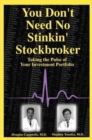You Don't Need No Stinkin' Stockbroker : Taking the Pulse of Your Investment Portfolio - Book