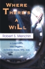 Where There's a Will : A Collection of Wills-Hilarious, Incredible, Bizarre, Witty...Sad. - Book