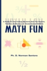 Math Fun : A Guide for Pre-College Students and the Parents, Teachers & Mentors of Grade School Children - Book