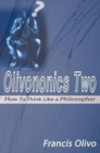 Olivononics Two : How to Think Like a Philosopher - Book