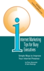 Internet Marketing Tips for Busy Executives : Simple Ways to Improve Your Internet Presence - Book