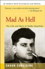 Mad as Hell : The Life and Work of Paddy Chayefsky - Book