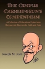The Campus Curmudgeon's Compendium : A Collection of Educational Aphorisms, Bureaucratic Buzzwords, Odds and Ends - Book